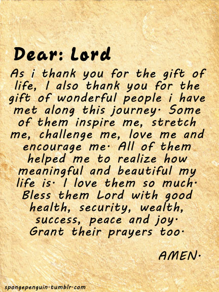 Dear: lord As i thank you for the gift of life, i also thank
