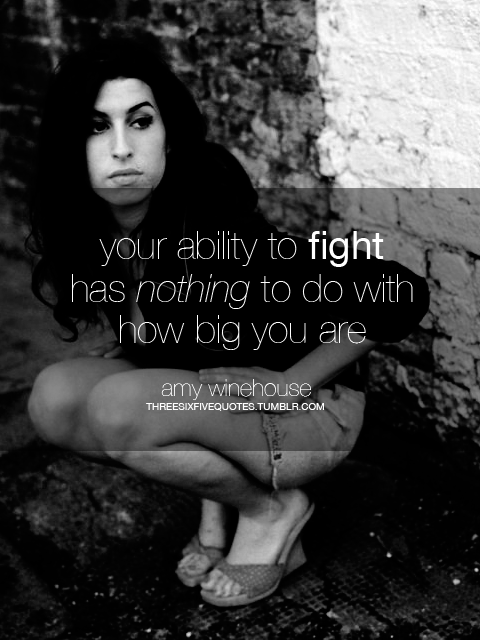 Your ability to fight has nothing to do with how big you are. | Amy