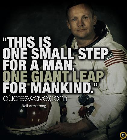 This is one small step for a man, one giant leap for mankind. | Neil Armstrong Picture Quotes