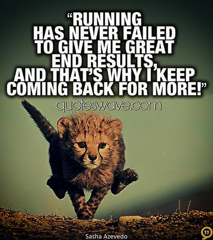 Running Has Never Failed To Give Me Great End Results And That S Why Sasha Azevedo Picture Quotes Quoteswave