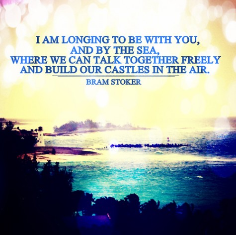I am longing to be with you, and by the sea, where we... | Bram Stoker