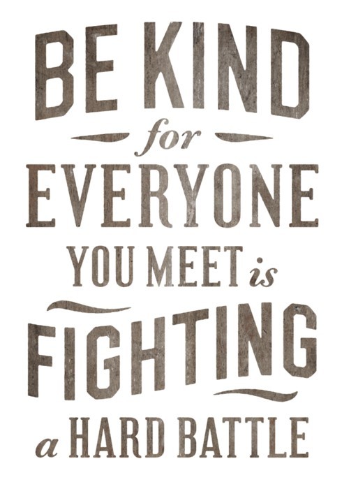 Be Kind For Everyone You Meet Is Fighting A Hard Battle Plato Picture Quotes Quoteswave