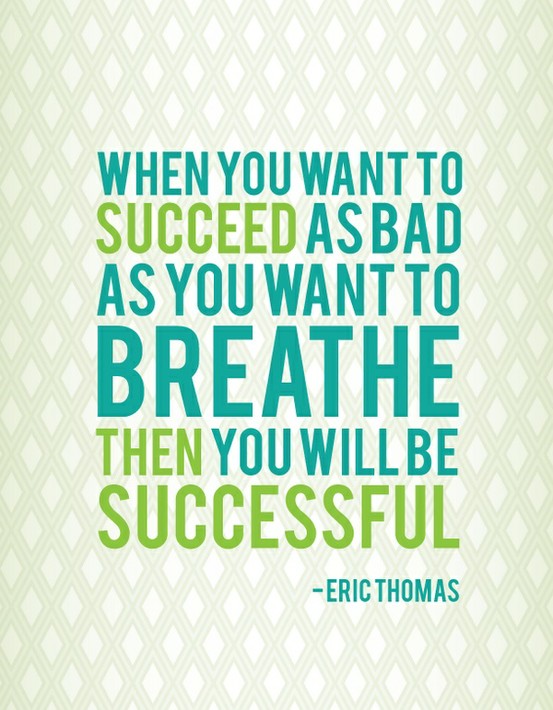 When you want to succeed as bad as you want to breathe then... | Eric Thomas Picture Quotes ...