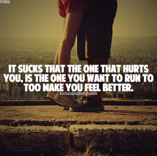 It sucks that the one that hurts you, is the one you want... | Unknown ...