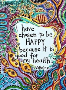I have chosen to be happy because it is good for my health. | Francois ...