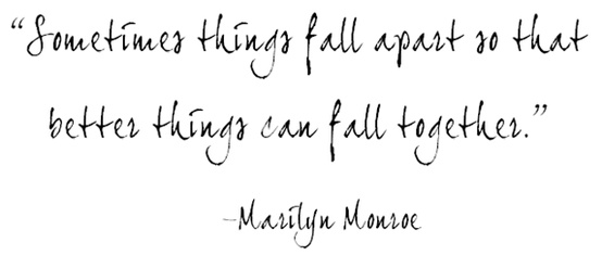 Sometimes things fall apart so that better things can fall together. |  Marilyn Monroe Picture Quotes | Quoteswave