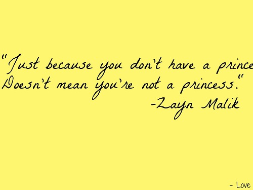 Just because you don't have a prince doesn't mean you're not a princess ...
