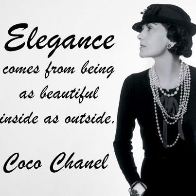 Elegance comes from being as beautiful inside as outside. | Coco Chanel ...