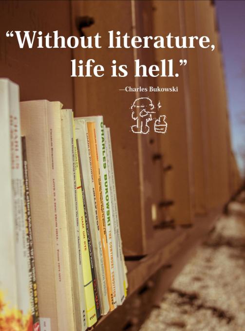 Without literature, life is hell. | Charles Bukowski Picture Quotes