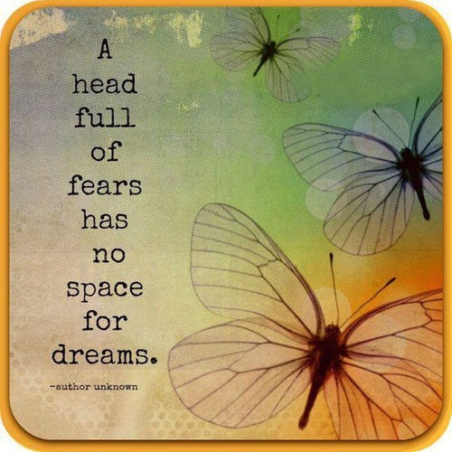 A head full of fears has no space for dreams. | Unknown Picture Quotes