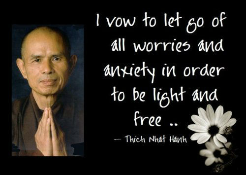 I vow to let go of all worries and anxiety in order to... | Thich Nhat