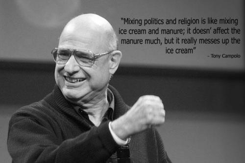 Mixing politics and religion is like mixing ice cream and manure; it